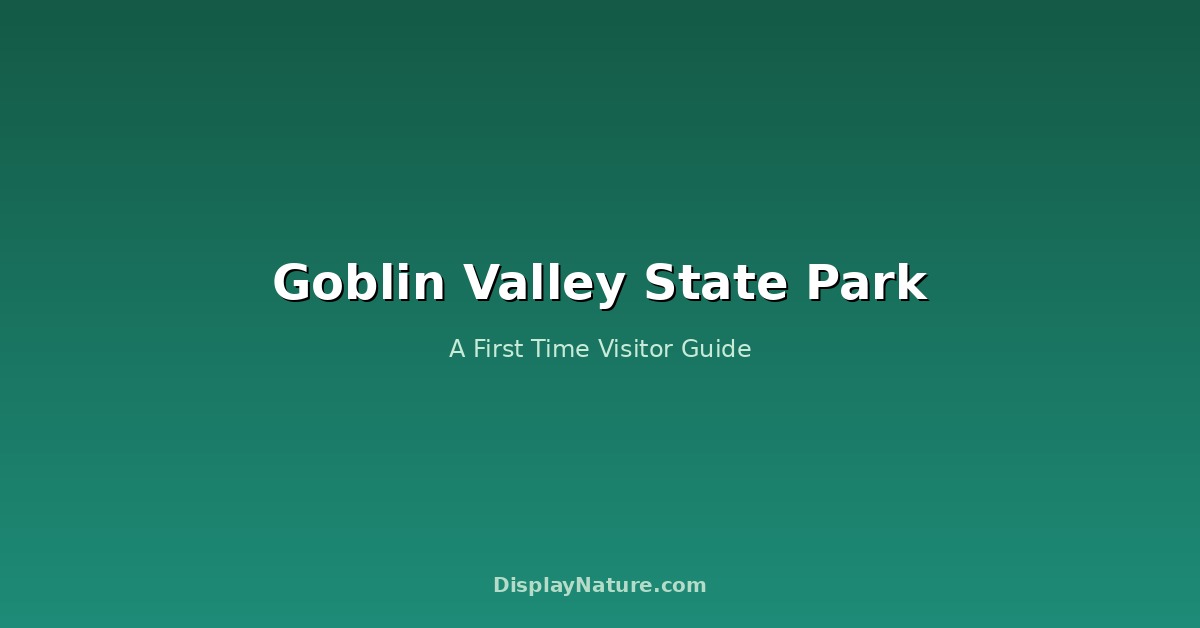 Goblin Valley State Park: A First Time Visitor Guide