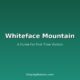 Whiteface Mountain: A Guide For First Time Visitors